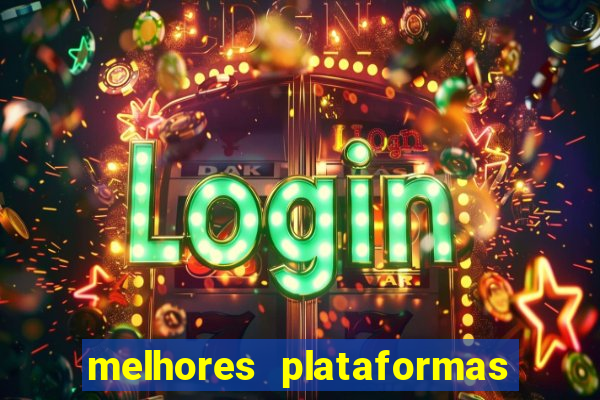 melhores plataformas de jogos do tigre